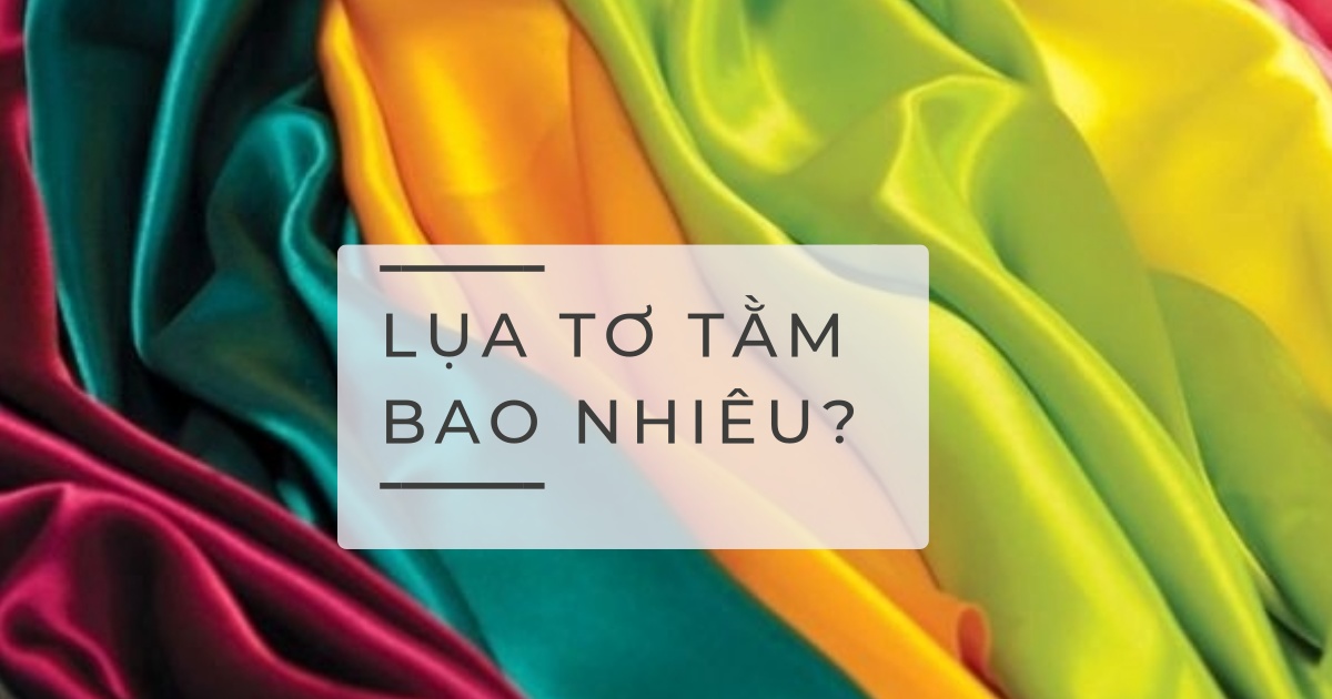 Lụa tơ tằm bao nhiêu một mét