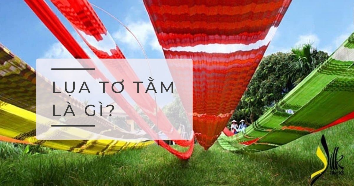 lụa tơ tằm là gì